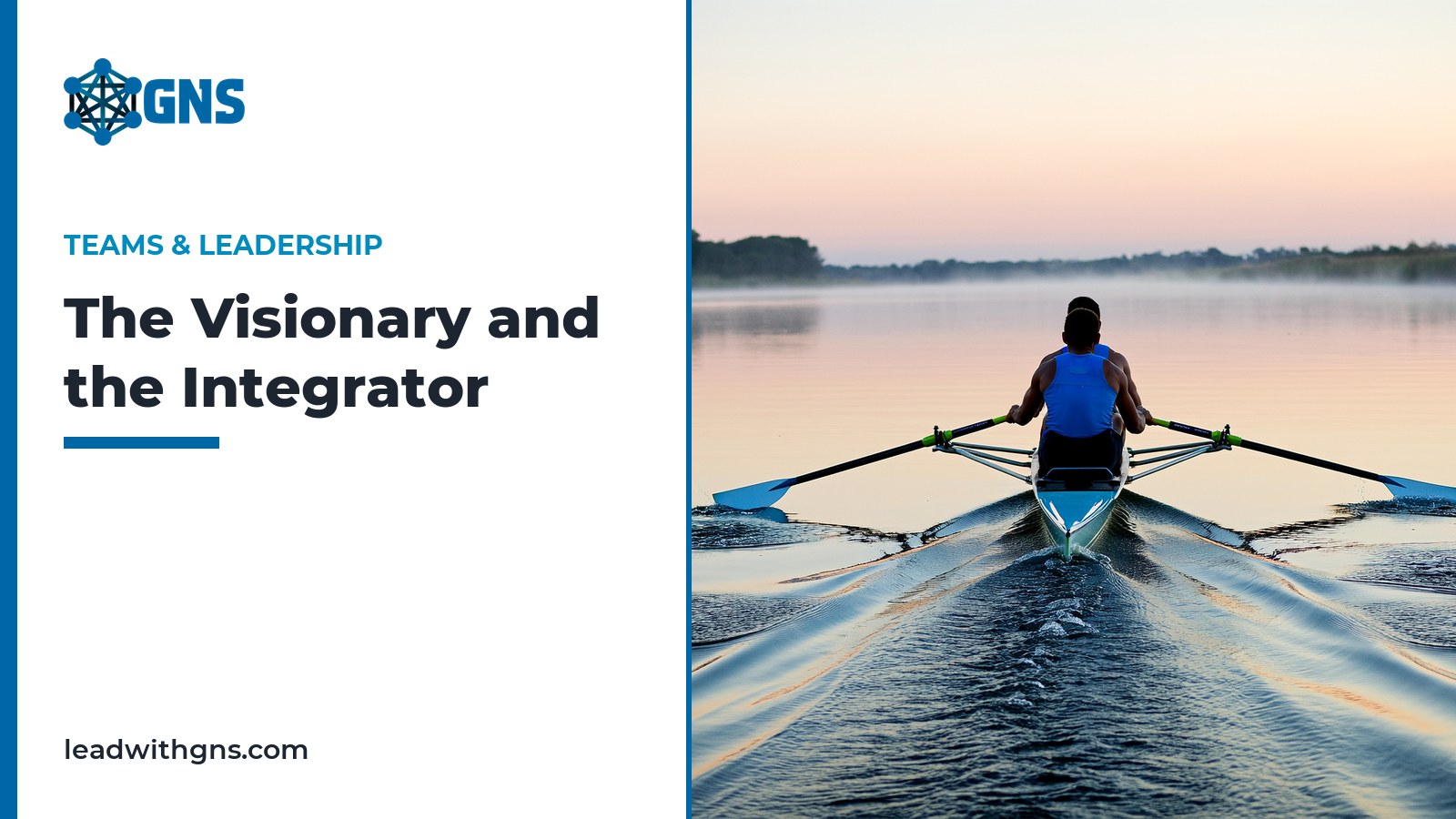 GNS featured card: The Visionary and the Integrator, with two rowers on a calm river at dawn