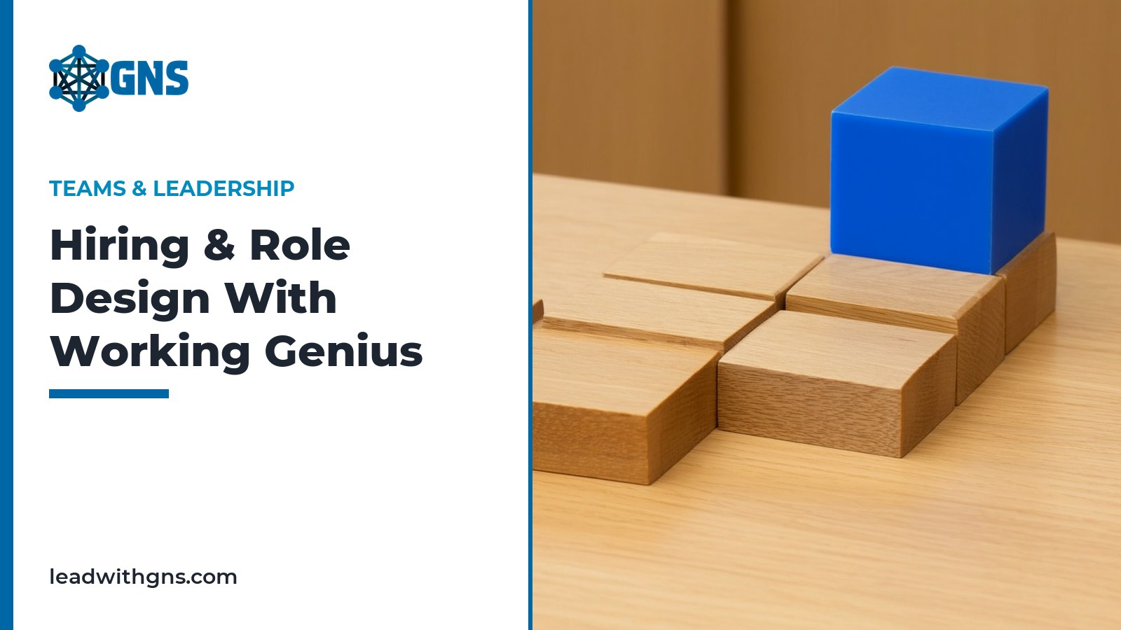 GNS featured card: Hiring and Role Design With Working Genius, with wooden blocks arranged as an org chart